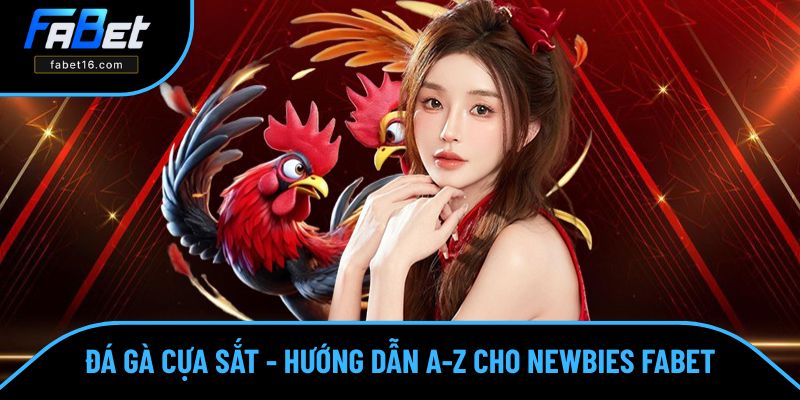 Đá Gà Cựa Sắt - Hướng Dẫn Chi Tiết A-Z Đơn Giản Tại FABET