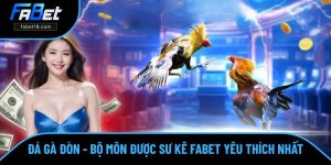 Đá Gà Đòn - Bộ Môn Được Sư Kê Fabet Yêu Thích Nhất 2025
