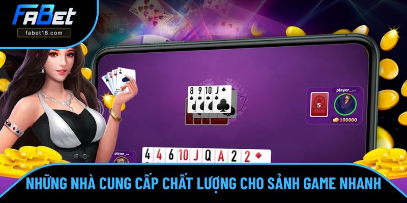 Game nhanh FABET có sự góp mặt của các nhà phát hành uy tín
