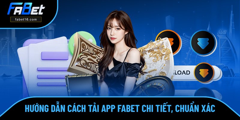 Chia sẻ các bước tải app FABET đúng nhất Chia sẻ các bước tải app FABET đúng nhất