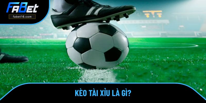 Khái niệm về kèo tài xỉu