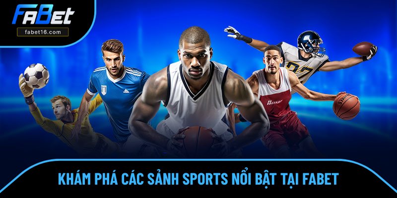 Tổng hợp những sảnh Sports chính ở FABET