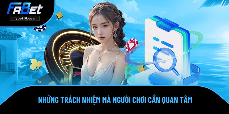 Các khía cạnh cần quan tâm khi chơi có trách nhiệm Các khía cạnh cần quan tâm khi chơi có trách nhiệm