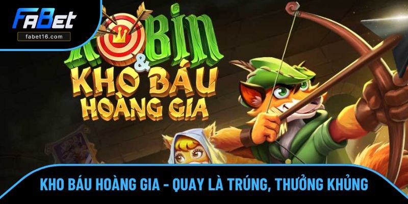 Kho Báu Hoàng Gia - Quay Là Trúng, Thưởng Cực Khủng Số 1