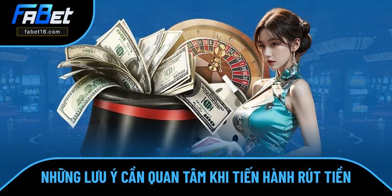 Những chú ý cần ghi nhớ của quy trình rút tiền Những chú ý cần ghi nhớ của quy trình rút tiền