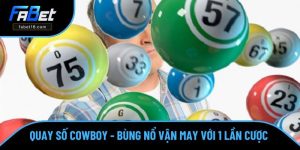 Quay Số Cowboy - Bùng Nổ Vận May Chỉ Với 1 Lần Đặt Cược