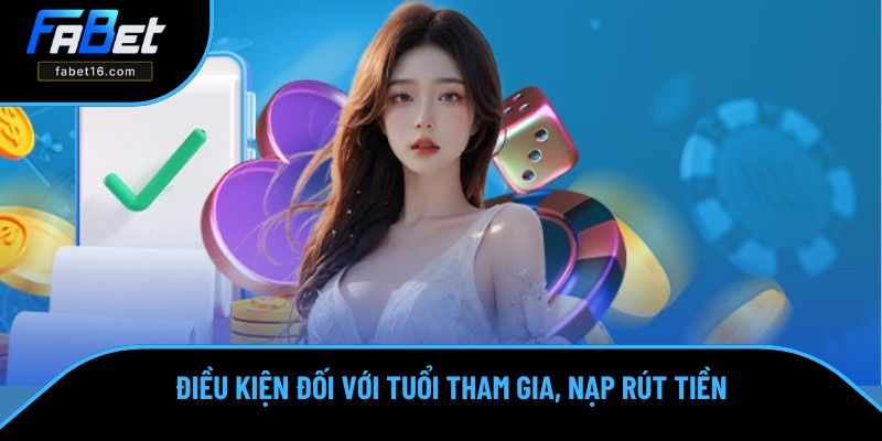 Quy định về tuổi tác, nạp rút tiền ở sân chơi Quy định về tuổi tác, nạp rút tiền ở sân chơi