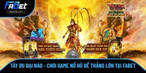 Tây Du Đại Náo - Chơi Game Nổ Hũ Để Thắng Lớn Số 1 Tại FABET