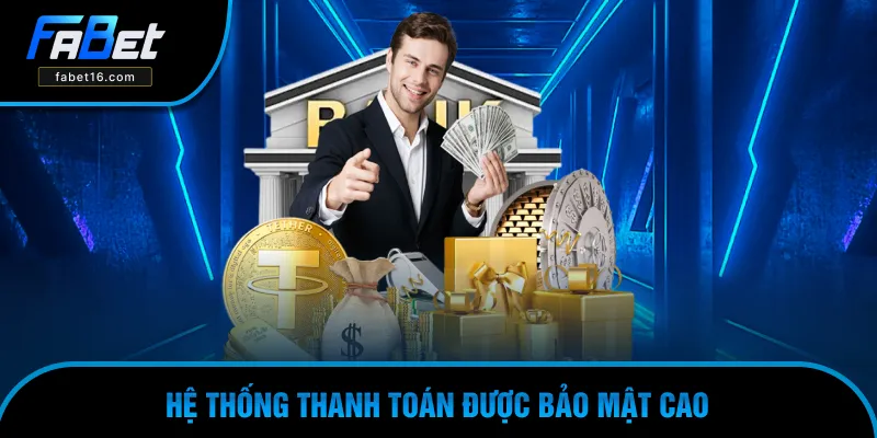 Hệ thống thanh toán được bảo mật cao