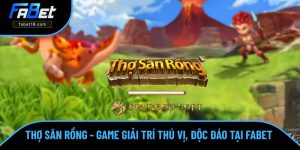 Thợ Săn Rồng - Game Giải Trí Thú Vị, Độc Đáo Số 1 Tại FABET