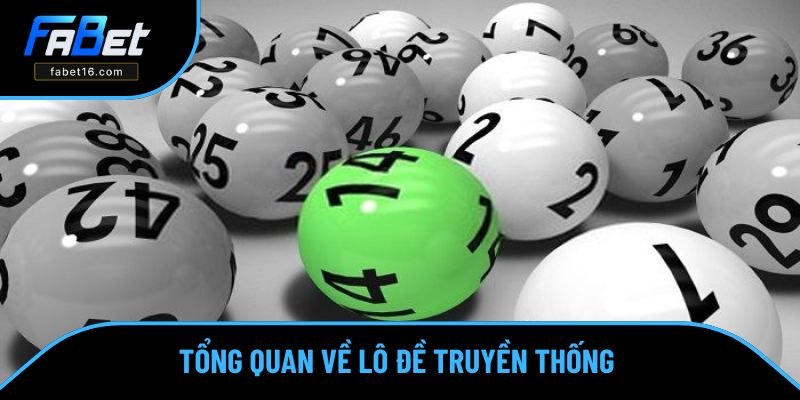 Tìm hiểu tổng quan về lô đề truyền thống 